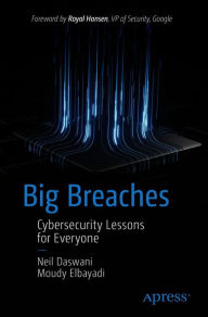 Title: Big Breaches: Cybersecurity Lessons for Everyone, Author: Neil Daswani