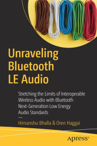 Unraveling Bluetooth Low Energy Audio: Stretching the Limits of Interoperable Wireless Audio with Bluetooth Next-Generation Audio Standards