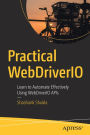 Practical WebDriverIO: Learn to Automate Effectively Using WebDriverIO APIs