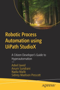 Free audio books downloading Robotic Process Automation using UiPath StudioX: A Citizen Developer's Guide to Hyperautomation (English Edition) 9781484267936