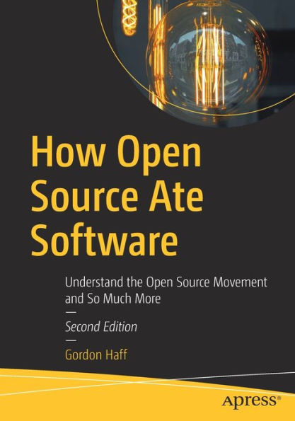 How Open Source Ate Software: Understand the Movement and So Much More