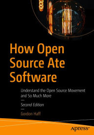 Title: How Open Source Ate Software: Understand the Open Source Movement and So Much More, Author: Gordon Haff