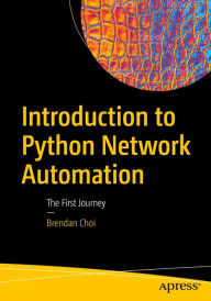 Title: Introduction to Python Network Automation: The First Journey, Author: Brendan Choi