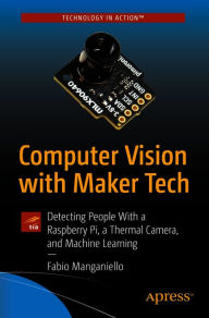Title: Computer Vision with Maker Tech: Detecting People With a Raspberry Pi, a Thermal Camera, and Machine Learning, Author: Fabio Manganiello