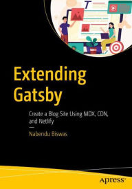 Title: Extending Gatsby: Create a Blog Site Using MDX, CDN, and Netlify, Author: Nabendu Biswas