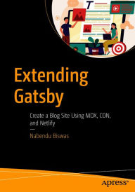Title: Extending Gatsby: Create a Blog Site Using MDX, CDN, and Netlify, Author: Nabendu Biswas