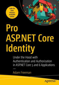 Ebook download free Pro ASP.NET Core Identity: Under the Hood with Authentication and Authorization in ASP.NET Core 5 and 6 Applications RTF by Adam Freeman