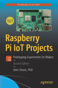 Title: Raspberry Pi IoT Projects: Prototyping Experiments for Makers, Author: John C. Shovic