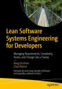 Lean Software Systems Engineering for Developers: Managing Requirements, Complexity, Teams, and Change Like a Champ