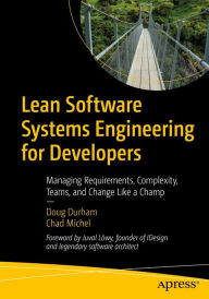 Title: Lean Software Systems Engineering for Developers: Managing Requirements, Complexity, Teams, and Change Like a Champ, Author: Doug Durham