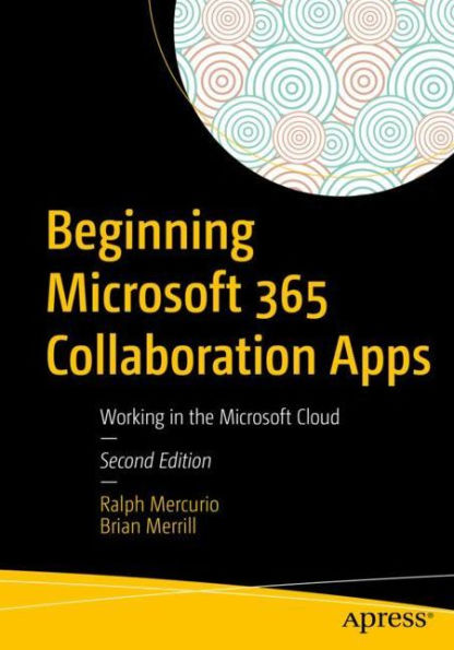 Beginning Microsoft 365 Collaboration Apps: Working the Cloud