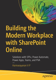 Free online textbooks for download Building the Modern Workplace with SharePoint Online: Solutions with SPFx, Power Automate, Power Apps, Teams, and PVA by Harinarayanan Vadassery Peringottillam (English Edition) PDF