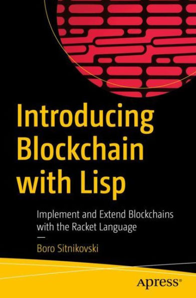 Introducing Blockchain with Lisp: Implement and Extend Blockchains the Racket Language