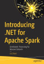 Introducing .NET for Apache Spark: Distributed Processing for Massive Datasets