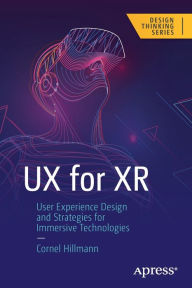 Title: UX for XR: User Experience Design and Strategies for Immersive Technologies, Author: Cornel Hillmann