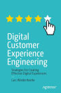 Digital Customer Experience Engineering: Strategies for Creating Effective Digital Experiences