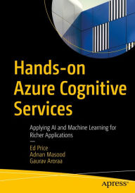 Title: Hands-on Azure Cognitive Services: Applying AI and Machine Learning for Richer Applications, Author: Ed Price