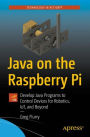 Java on the Raspberry Pi: Develop Java Programs to Control Devices for Robotics, IoT, and Beyond