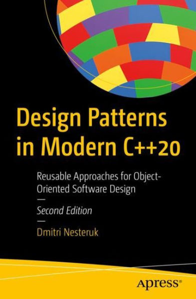 Design Patterns Modern C++20: Reusable Approaches for Object-Oriented Software