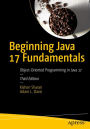 Beginning Java 17 Fundamentals: Object-Oriented Programming in Java 17