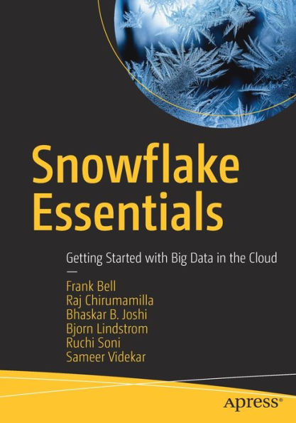 Snowflake Essentials: Getting Started with Big Data the Cloud