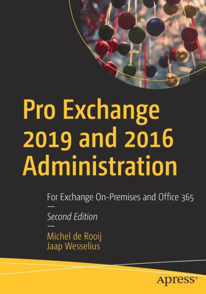 Pro Exchange 2019 and 2016 Administration: For On-Premises Office 365