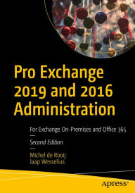 Title: Pro Exchange 2019 and 2016 Administration: For Exchange On-Premises and Office 365, Author: Michel de Rooij