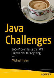 Title: Java Challenges: 100+ Proven Tasks that Will Prepare You for Anything, Author: Michael Inden