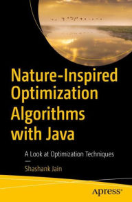 Title: Nature-Inspired Optimization Algorithms with Java: A Look at Optimization Techniques, Author: Shashank Jain