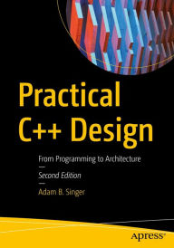 Title: Practical C++ Design: From Programming to Architecture, Author: Adam B. Singer