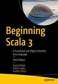 Title: Beginning Scala 3: A Functional and Object-Oriented Java Language, Author: David Pollak