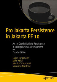 Title: Pro Jakarta Persistence in Jakarta EE 10: An In-Depth Guide to Persistence in Enterprise Java Development, Author: Lukas Jungmann