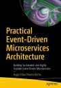 Practical Event-Driven Microservices Architecture: Building Sustainable and Highly Scalable Event-Driven Microservices