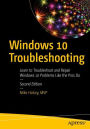 Windows 10 Troubleshooting: Learn to Troubleshoot and Repair Windows 10 Problems Like the Pros Do