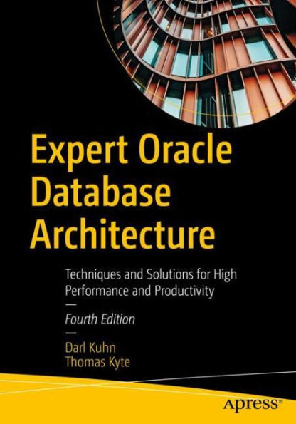 Expert Oracle Database Architecture: Techniques and Solutions for High Performance Productivity