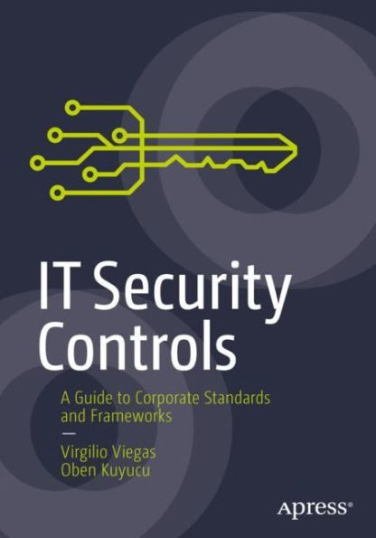 IT Security Controls: A Guide to Corporate Standards and Frameworks