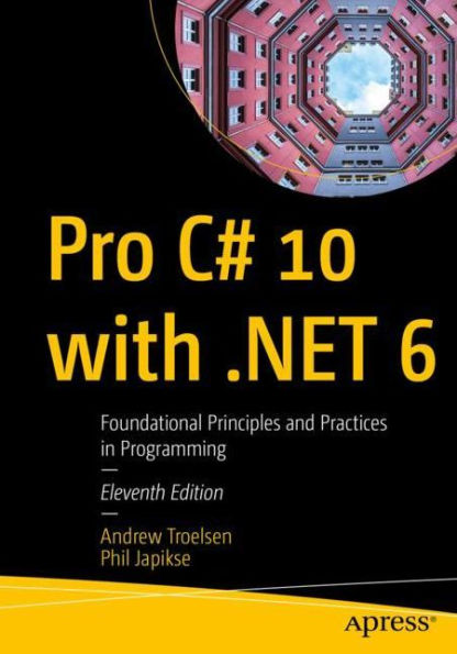 Pro C# 10 with .NET 6: Foundational Principles and Practices Programming