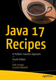 Title: Java 17 Recipes: A Problem-Solution Approach, Author: Josh Juneau