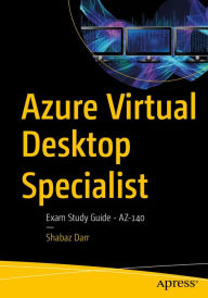 Title: Azure Virtual Desktop Specialist: Exam Study Guide - AZ-140, Author: Shabaz Darr