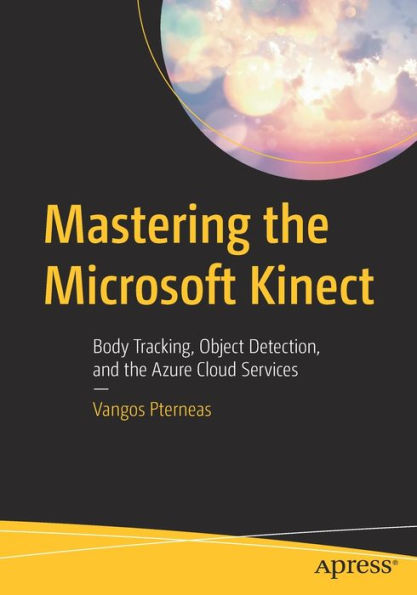 Mastering the Microsoft Kinect: Body Tracking, Object Detection, and Azure Cloud Services