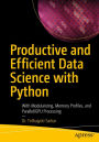 Productive and Efficient Data Science with Python: With Modularizing, Memory profiles, and Parallel/GPU Processing