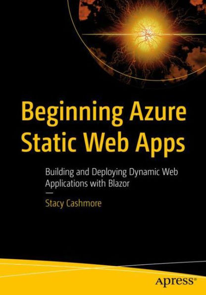 Beginning Azure Static Web Apps: Building and Deploying Dynamic Web Applications with Blazor