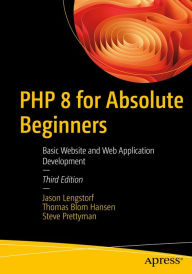 Title: PHP 8 for Absolute Beginners: Basic Website and Web Application Development, Author: Jason Lengstorf
