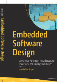 Title: Embedded Software Design: A Practical Approach to Architecture, Processes, and Coding Techniques, Author: Jacob Beningo