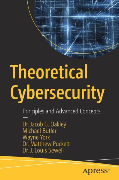 Theoretical Cybersecurity: Principles and Advanced Concepts