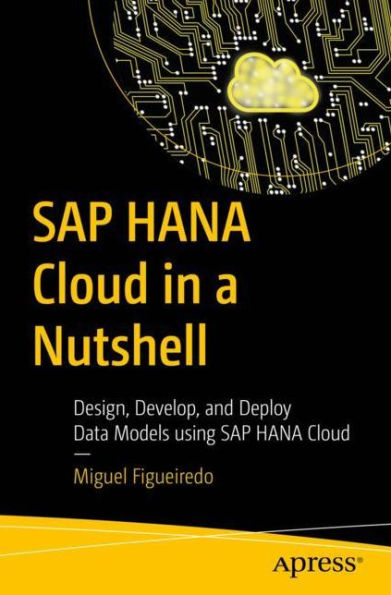 SAP HANA Cloud a Nutshell: Design, Develop, and Deploy Data Models using