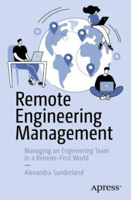 Title: Remote Engineering Management: Managing an Engineering Team in a Remote-First World, Author: Alexandra Sunderland