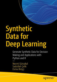 Title: Synthetic Data for Deep Learning: Generate Synthetic Data for Decision Making and Applications with Python and R, Author: Necmi Gïrsakal