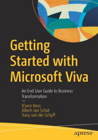 Title: Getting Started with Microsoft Viva: An End User Guide to Business Transformation, Author: D'arce Hess