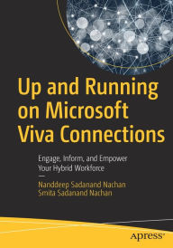 Title: Up and Running on Microsoft Viva Connections: Engage, Inform, and Empower Your Hybrid Workforce, Author: Nanddeep Sadanand Nachan